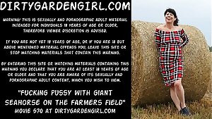 Pulverizing pussy with giant Seahorse on the farmers field Dirtygardengirl